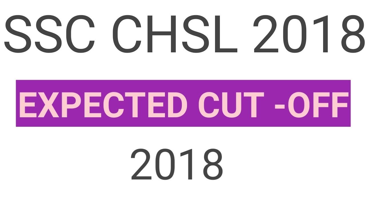 SSC CHSL (10+2) EXPECTED CUT-OFF 2018