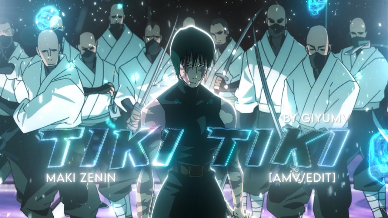 Maki Zenin🔥 - TIKI TIKI [AMV/EDIT]!