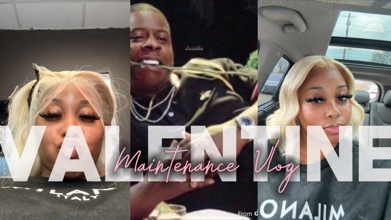 Vday Maintenance Vlog 💌| Did y'all miss me??