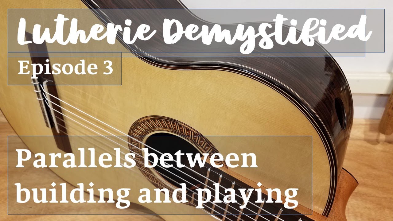 Lutherie Demystified Ep. 3 | Perspectives: Parallels between Building and Playing