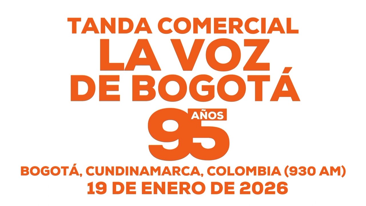 TANDA COMERCIAL LA VOZ DE BOGOTÁ BOGOTÁ, CUNDINAMARCA, COLOMBIA (930 AM) 19/1/26