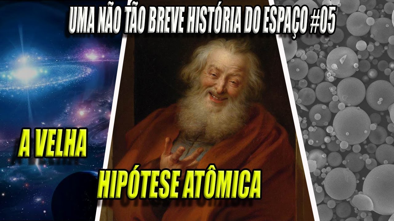 Sobre a velha hip&oacute;tese at&ocirc;mica | Uma N&atilde;o T&atilde;o Breve Hist&oacute;ria do Espa&ccedil;o