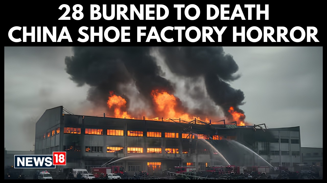 China Factory Fire | 28 Dead As Massive Fire Engulfs Fujian Shoe Factory | Several Trapped | N18G