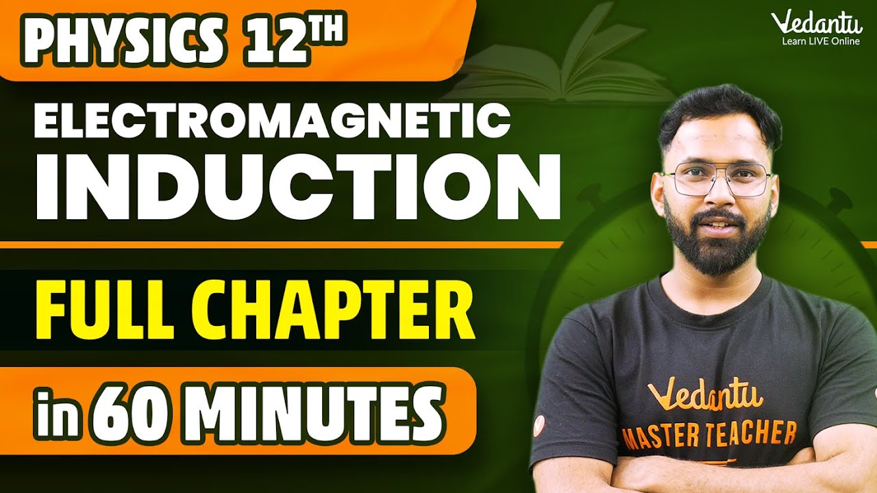 Class 12 Electromagnetic Induction One Shot in 60 minutes | Class 12 Physics Chapter 6 | Anupam sir