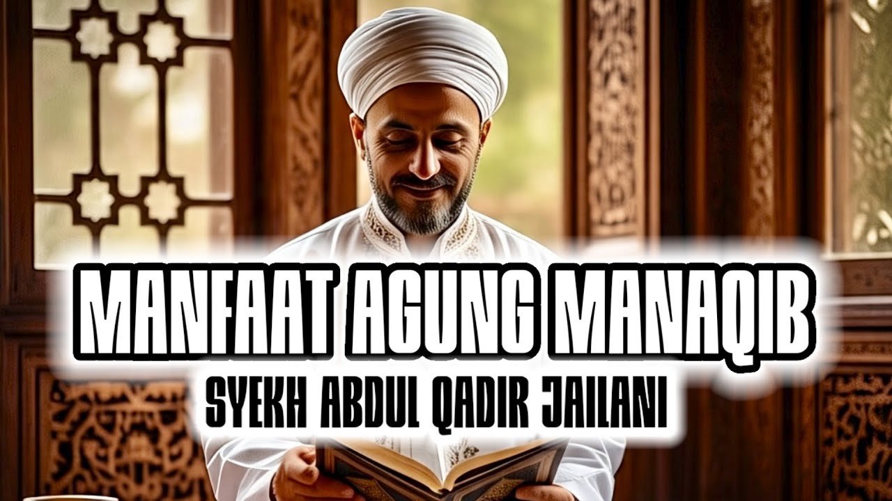 SEJARAH MANAQIB SYEKH ABDUL QODIR JAELANI DAN MANFAATNYA YANG AGUNG