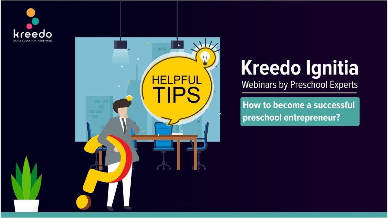 Kreedo Ignitia Webinar 1: How to become a successful preschool entrepreneur
