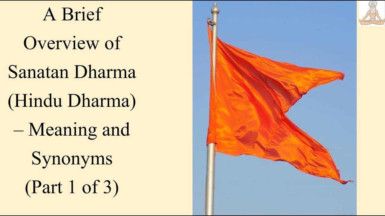 A Brief Overview of Sanatan Dharma (Hindu Dharma) &ndash; Meaning and Synonyms (Part 1 of 3)