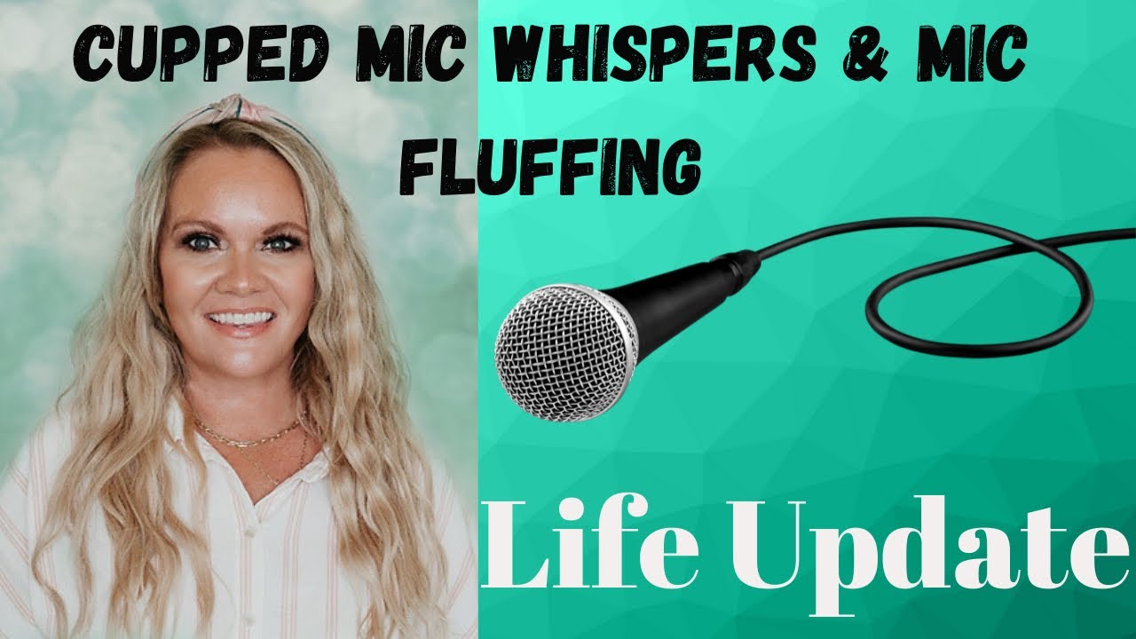 Life Update Ramble | Cupped Whispers and Mic Fluffing #ASMR