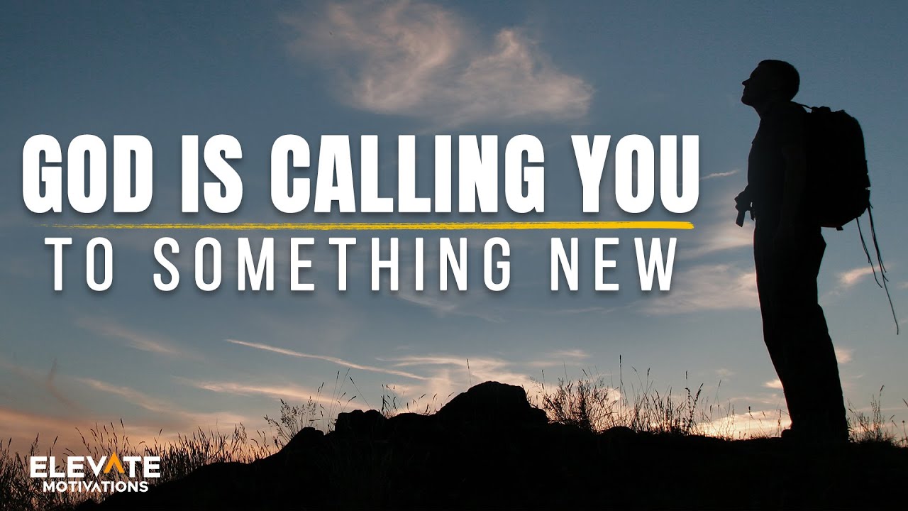 When God is Calling You to Something New | Christian Motivation
