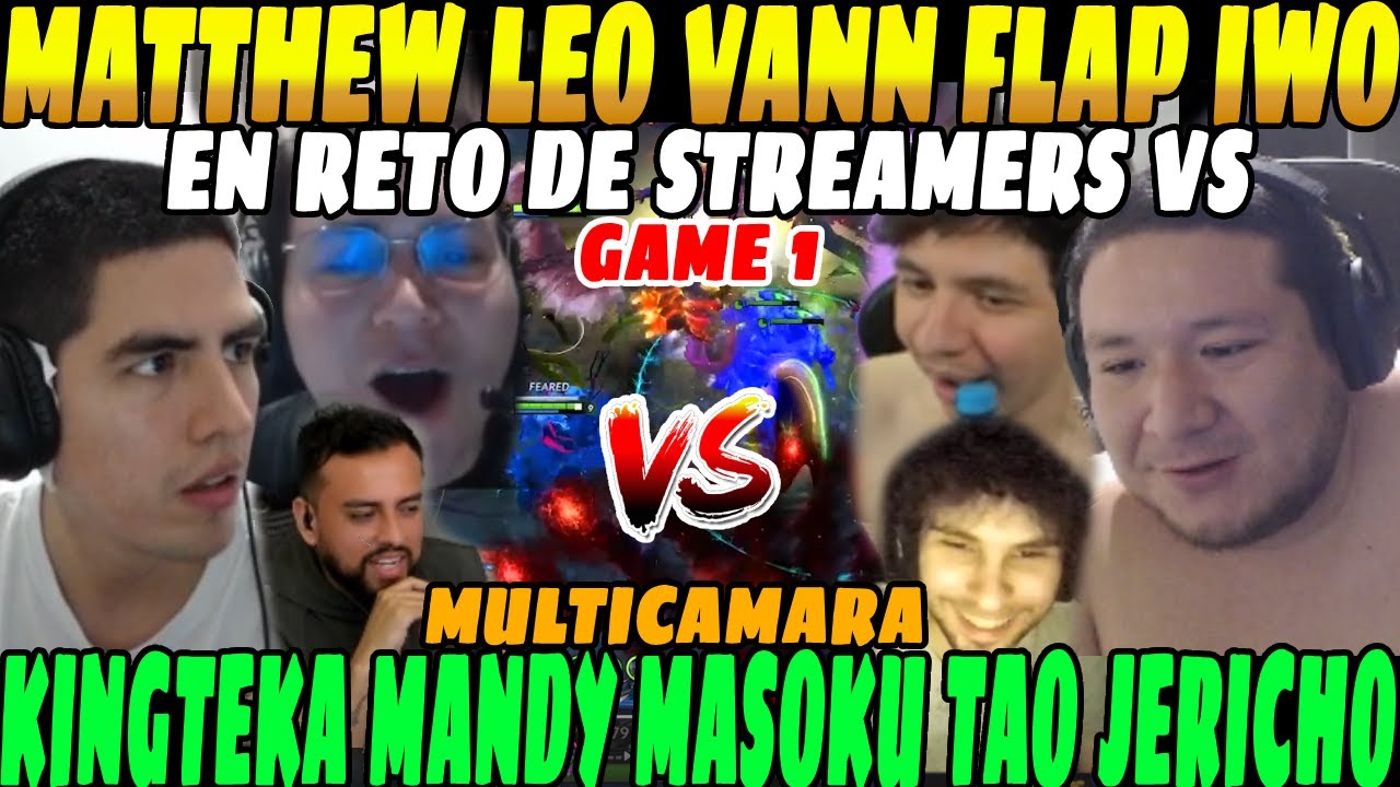 😲MATTHEW LEO FLAP VANN IWO vs KINGTEKA MASOKU MANDY TAO y JERICHO, GAME 1😲| RETO de STREAMERS😲