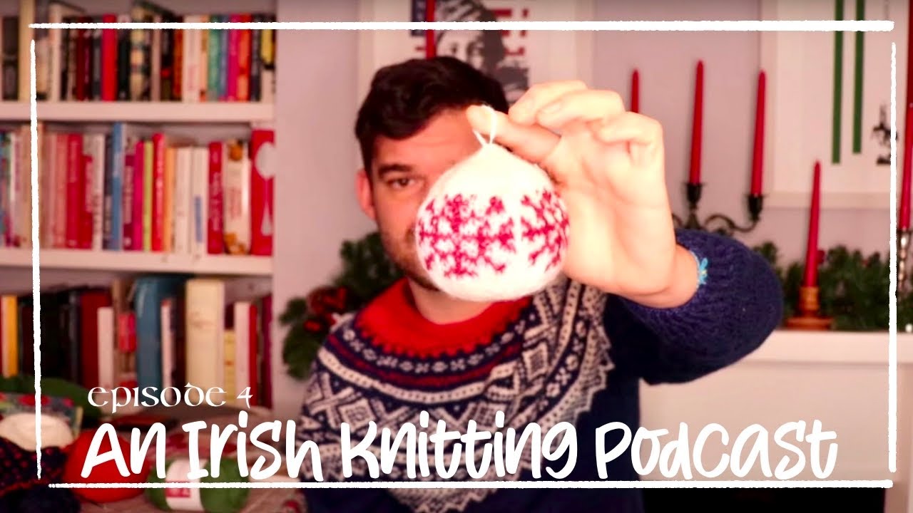 An Irish Knitting Podcast - Arne and Carlos Christmas Balls and the easiest mittens to knit