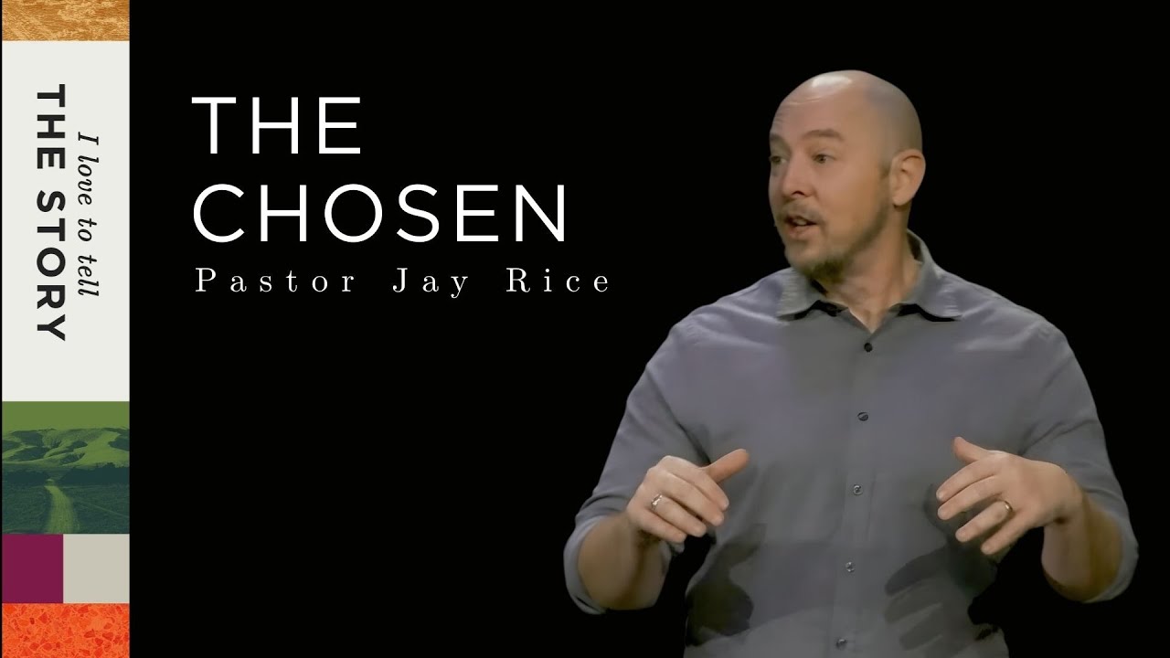 THE CHOSEN | Pastor Jay Rice | I Love to Tell the Story