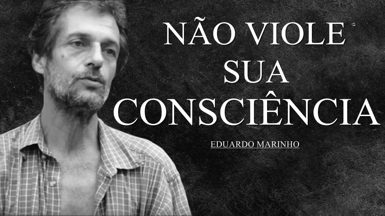 NÃO VIOLE SUA CONSCIÊNCIA - EDUARDO MARINHO
