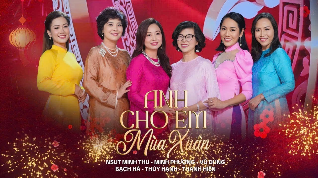 ANH CHO EM MÙA XUÂN/ TEAM MINH THU ( Minh Phượng- Vũ Dung- Bạch Hà- Thuý Hạnh- Hiền Cao)