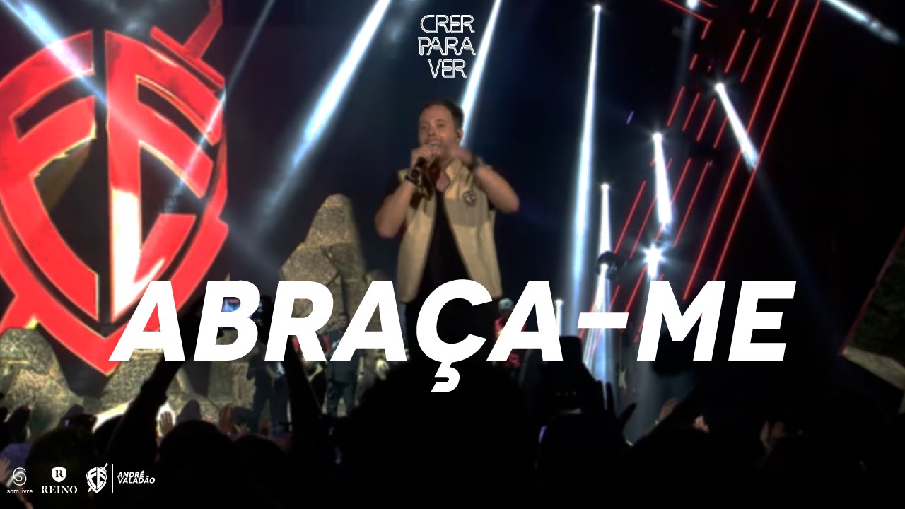 Andre Valad&atilde;o | Abra&ccedil;a-Me [DVD Crer Para Ver]