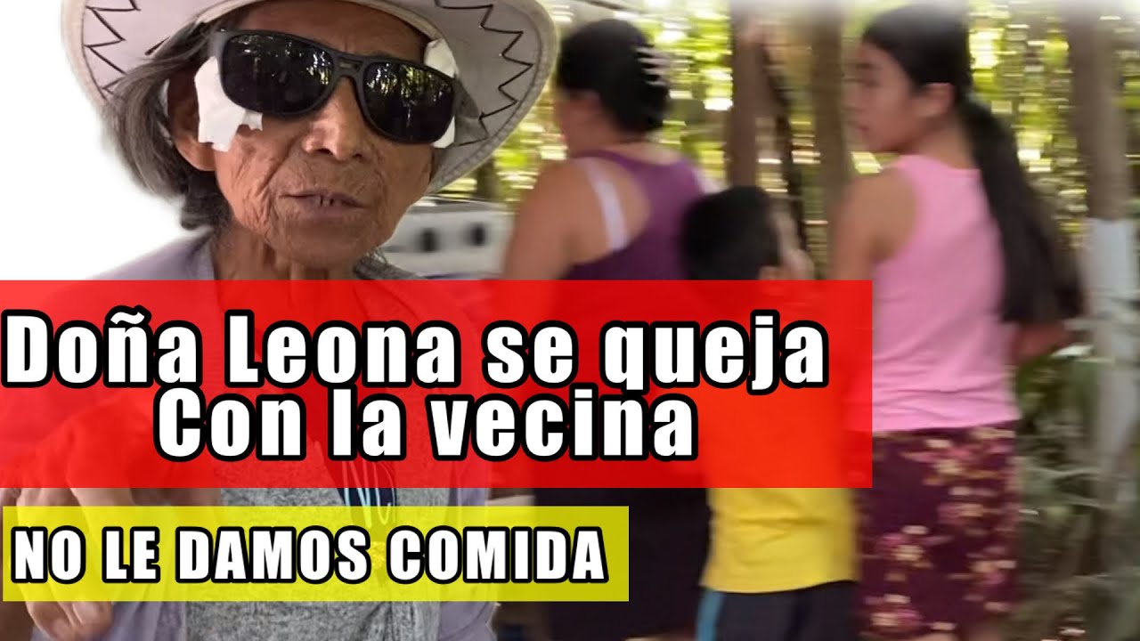 🇬🇹 Doña Leona mandó a llamar a su vecina Y SE QUEJA CON ELLA QUE NO LE DAMOS COMIDA.