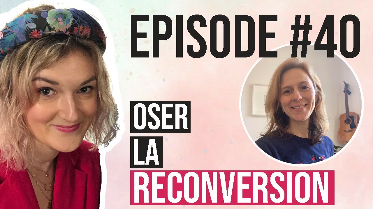 OSER LA RECONVERSION #40 - Gabrielle - De directrice marketing à kiné