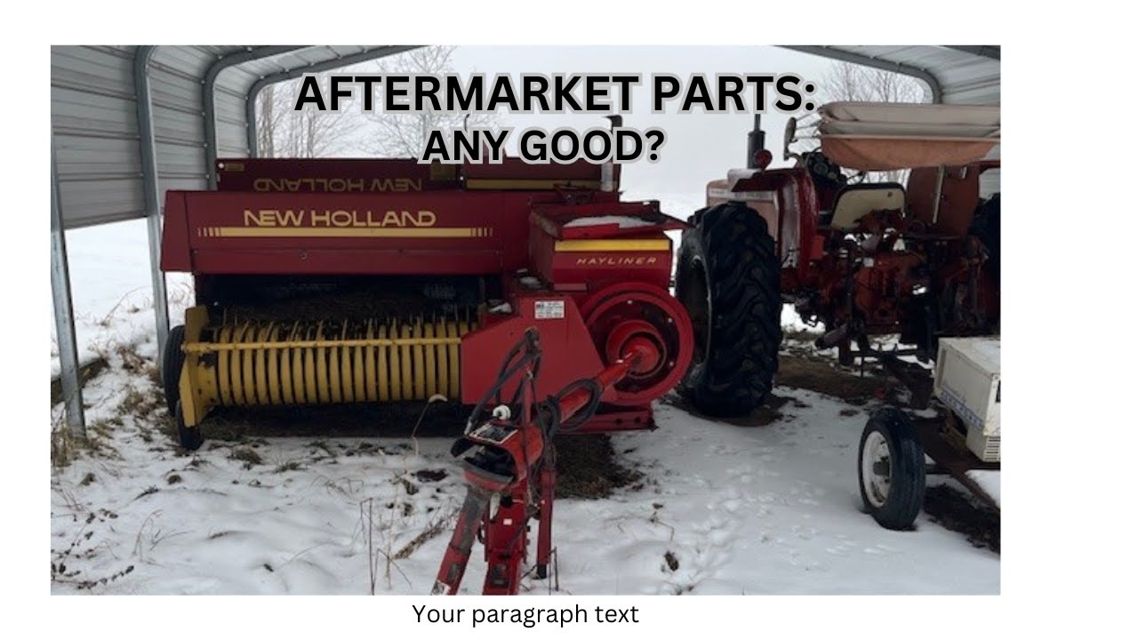 New Holland 316 Baler Replacement Parts: the Good, the Bad, and the Ugly