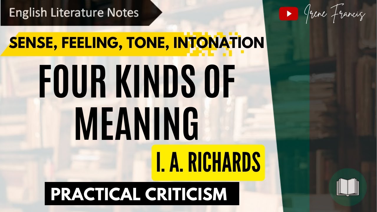 Four Kinds of Meaning | I A Richards | Practical Criticism | IRENE FRANCIS