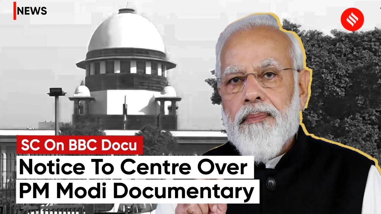 SC Notice To Centre Over Pleas Challenging Move To Block BBC Documentary On PM Modi