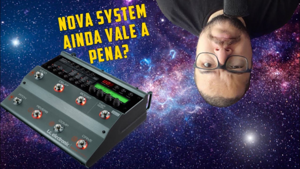 TC ELECTRONIC NOVA SYSTEM: VALE A PENA AINDA HOJE?