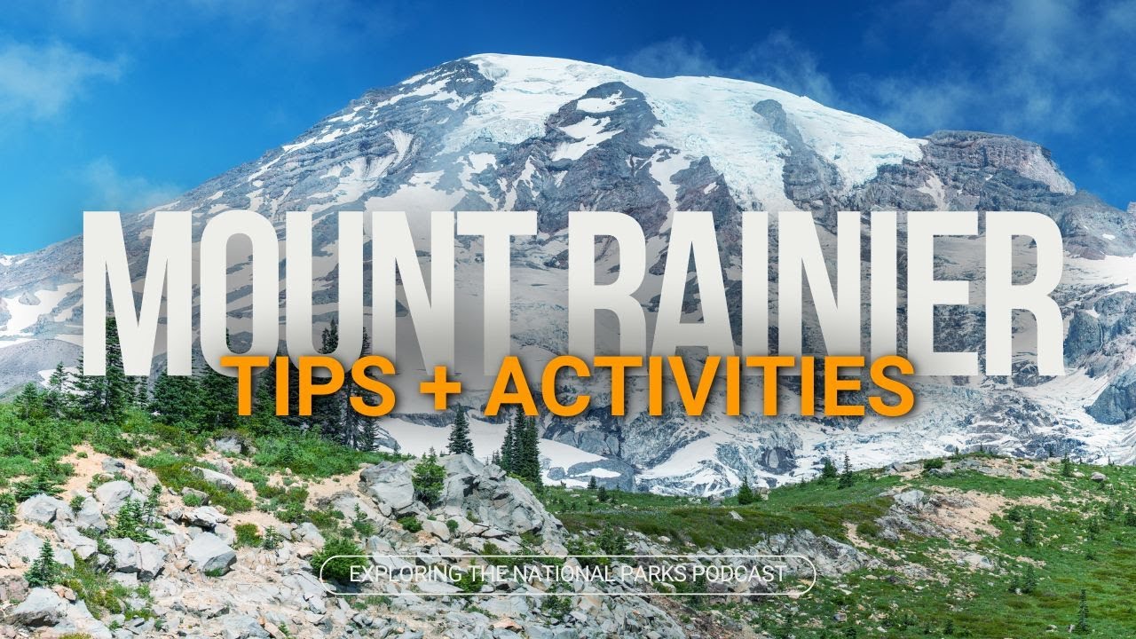 84: Exploring Mount Rainier National Park: Best Tips + Activities