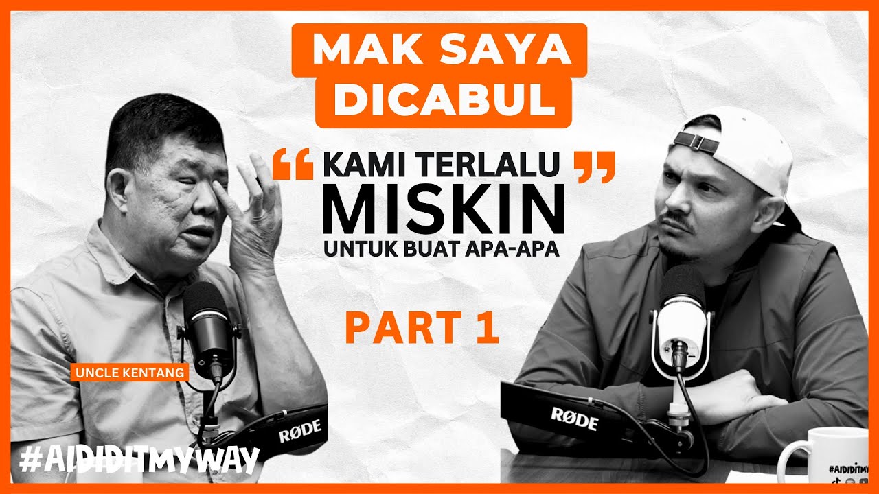 Uncle Kentang : Hidup Kami Terlalu Miskin, Semua Kena Kongsi & Mak Dicabul | AIDIDITMYWAY EP 26 1/3