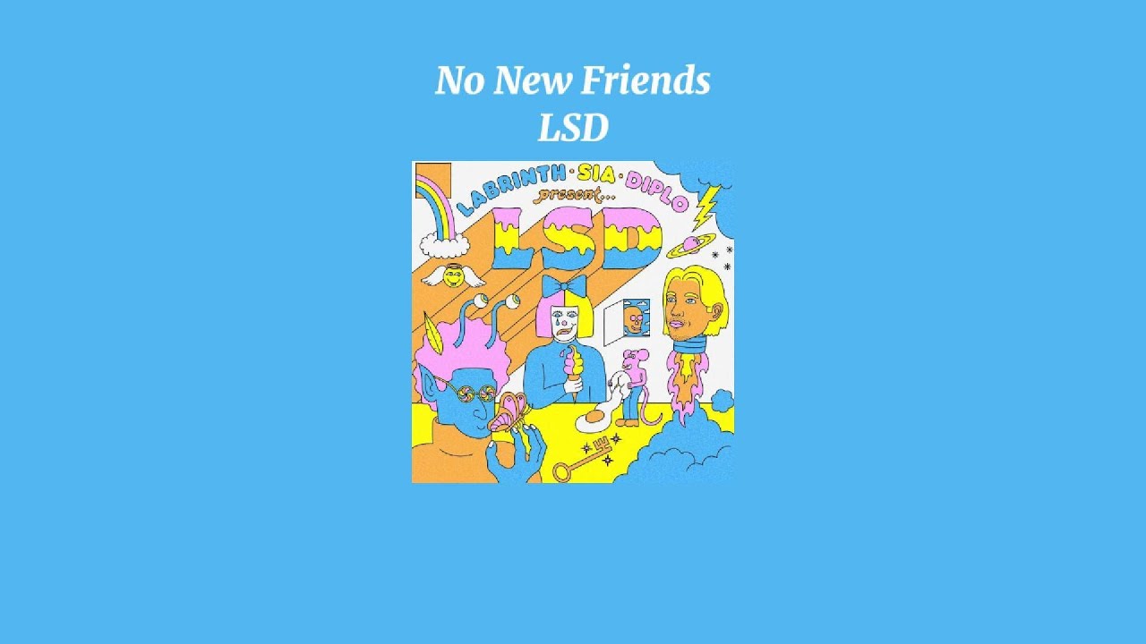 LSD - No New Friends (Sped Up Version)