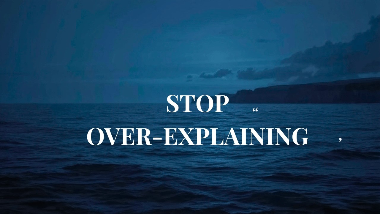 The Resilient Mind Series | The Cost of Over-Explaining Yourself