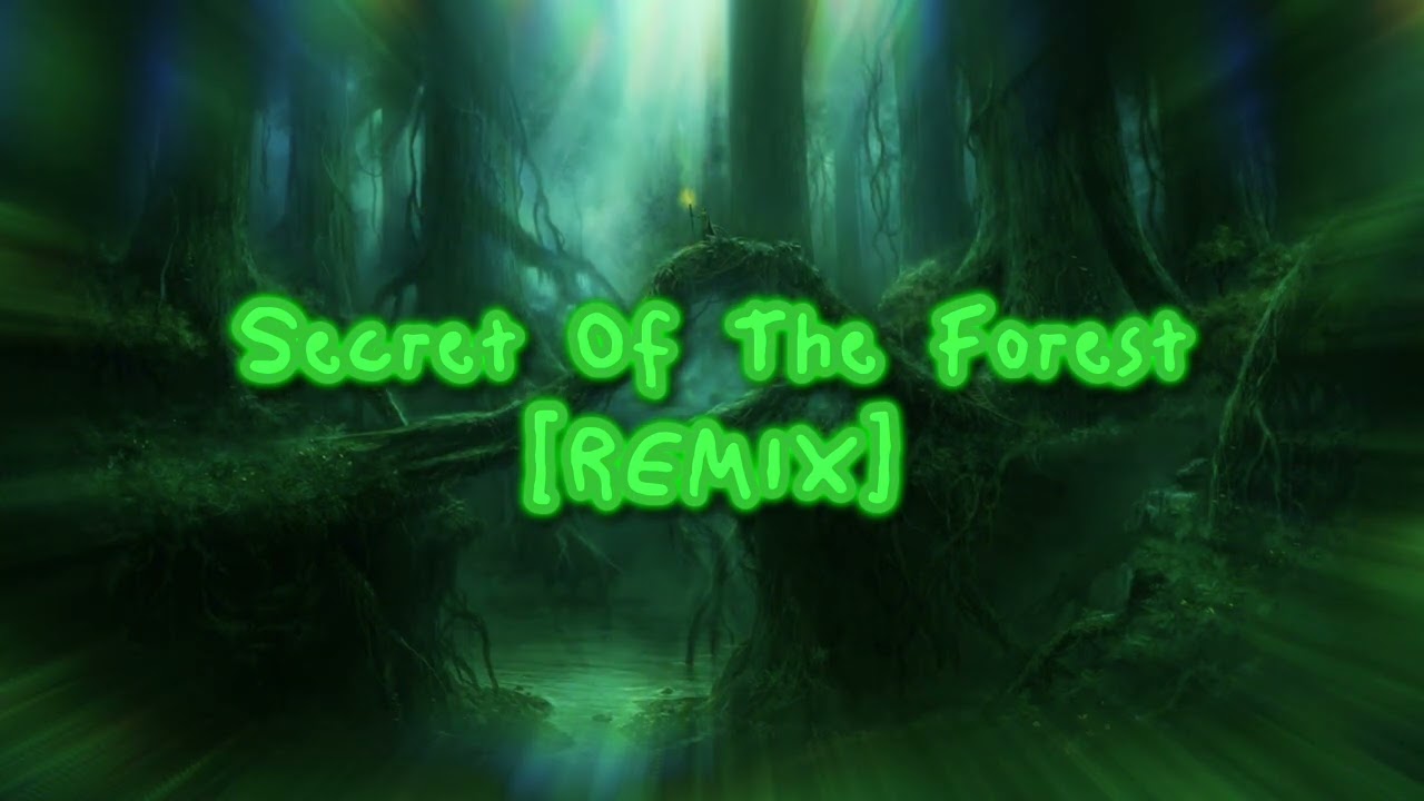 Secret Of The Forest [REMIX]
