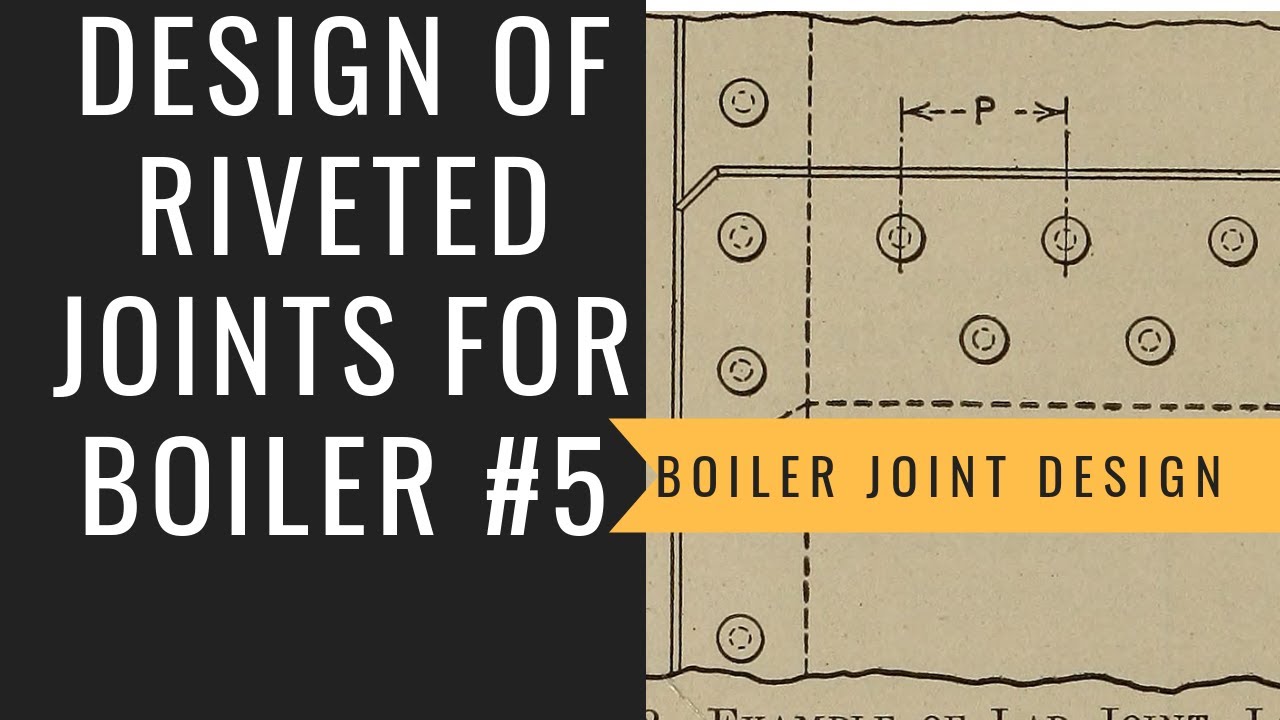 Design of Boiler & Pressure Vessel Joints Using Rivets