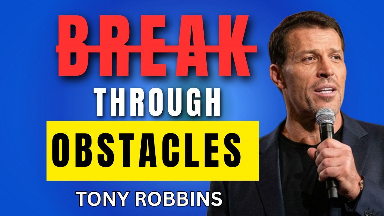 How to Break Through Any Obstacles in Life | Tony Robbins Motivation