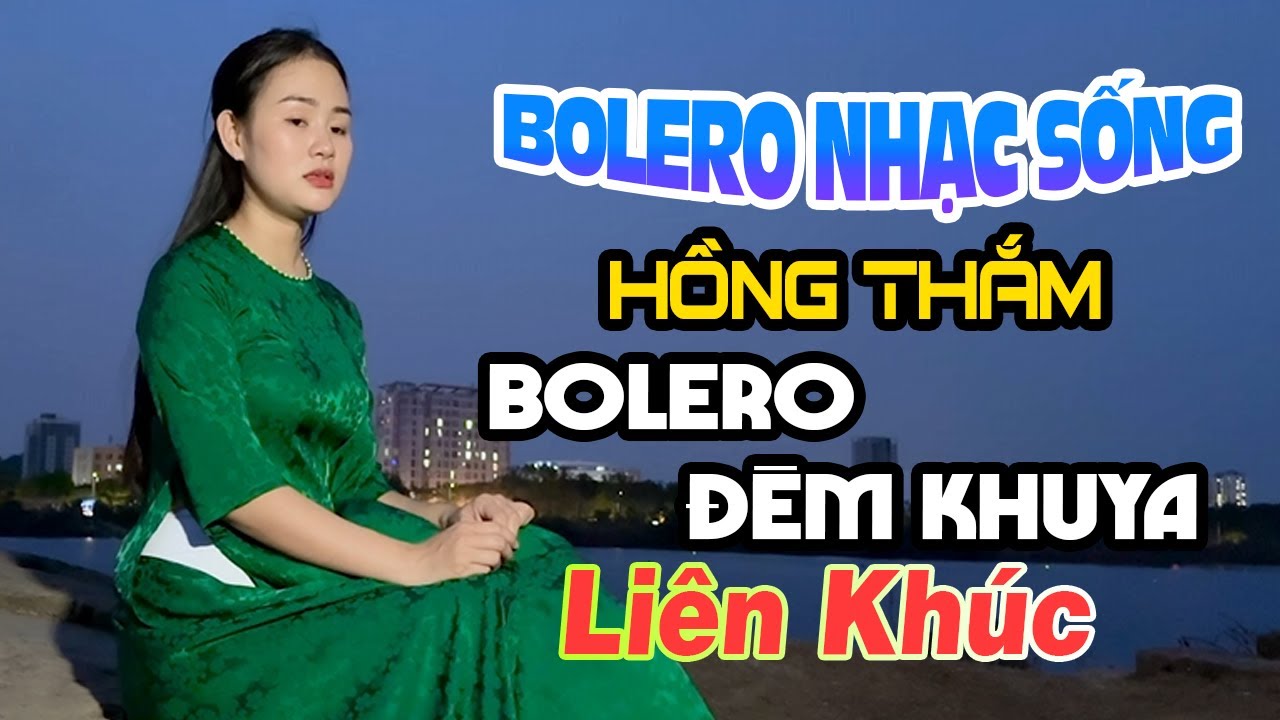 Liên Khúc Nhạc Sống Bolero Đêm Khuya Dễ Nghe, Dễ Ngủ Cực Hay - Nhạc Sống Hồng Thắm