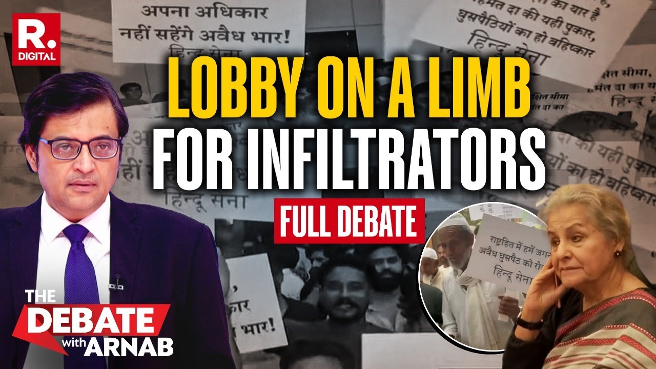 Debate With Arnab:  Activist Cartel Sings Infiltrators Chorus But What About National Interest
