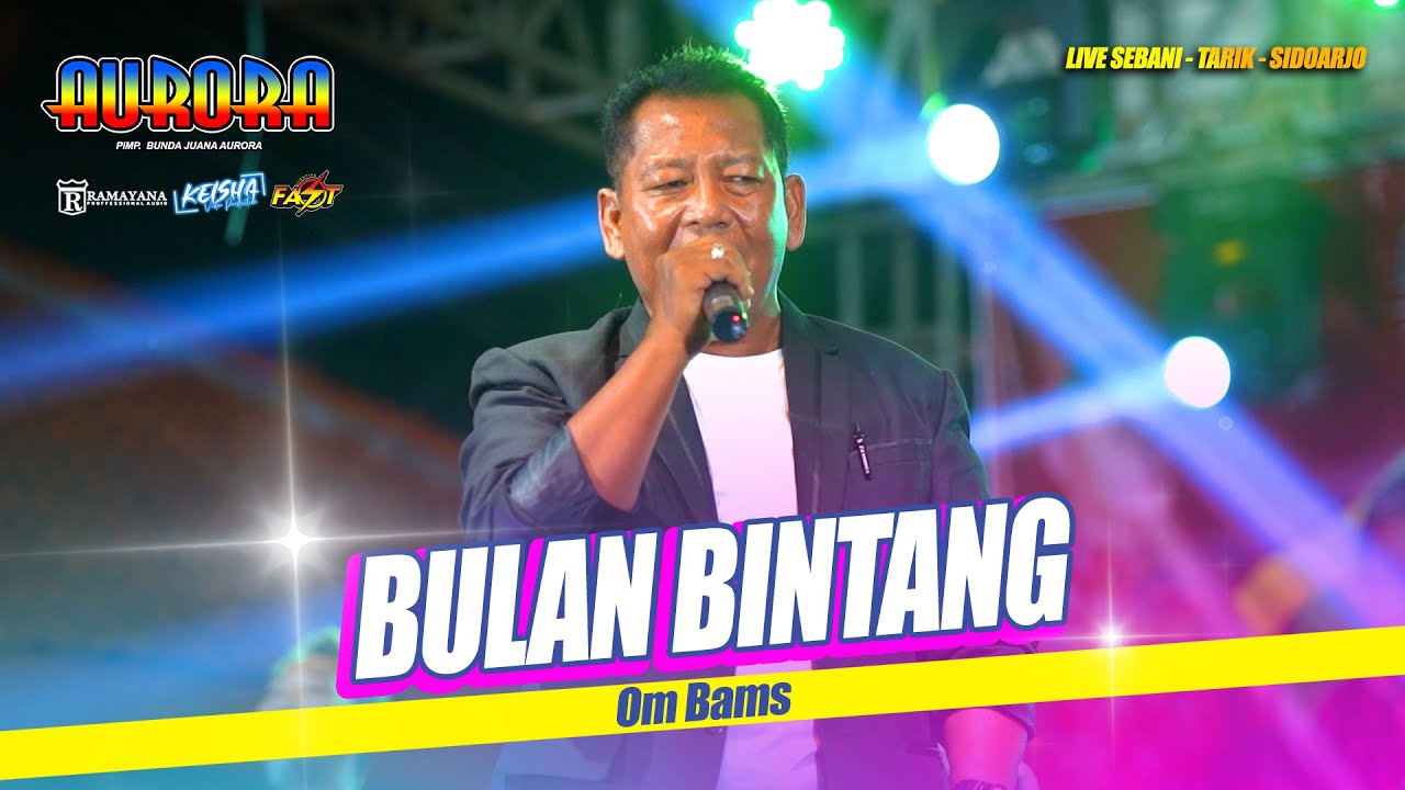 BULAN BINTANG - Om Bams OM AURORA Live Tarik - Sidoarjo #ramayanaaudio