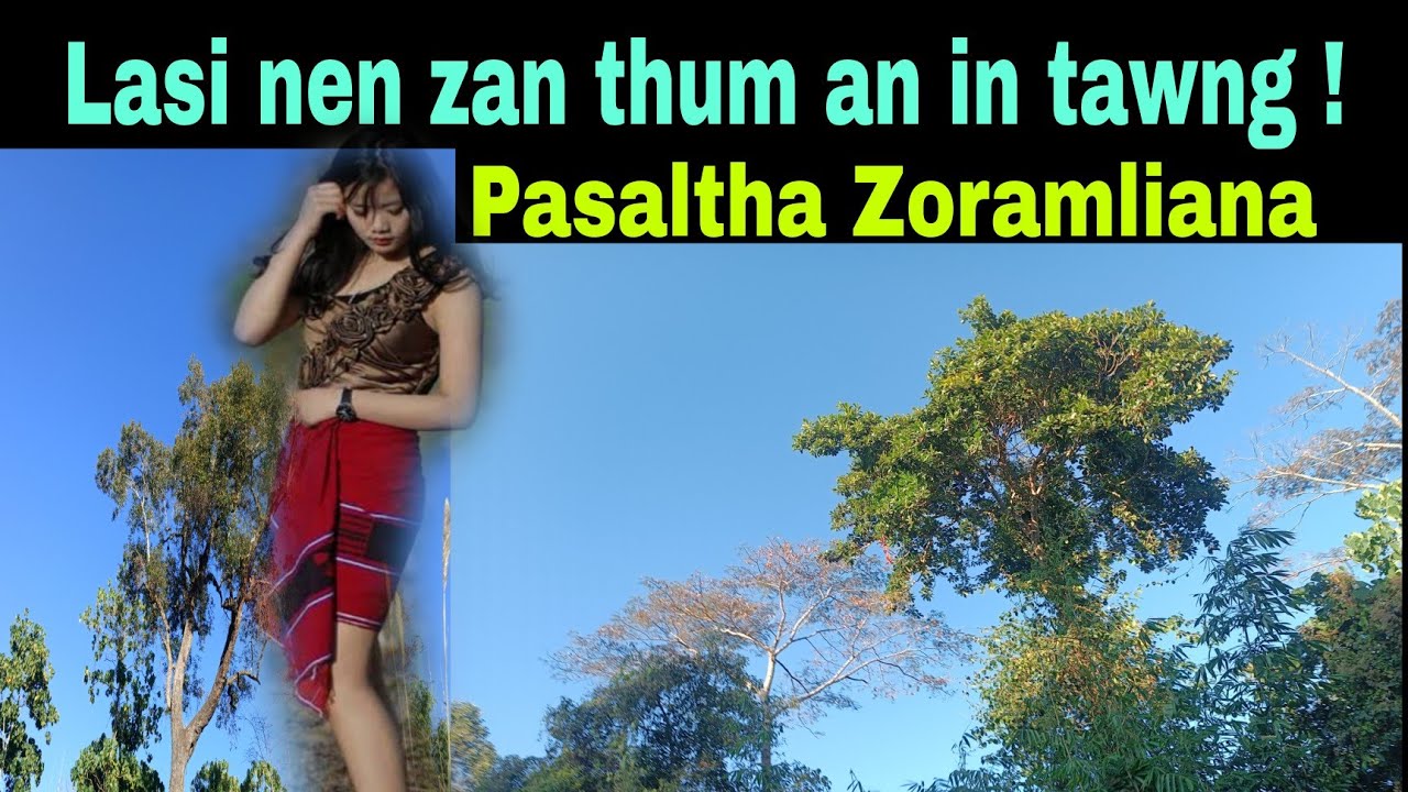Lasi nen zan thum an in tawng !! Pasaltha Zoramliana Keifang.Part-3