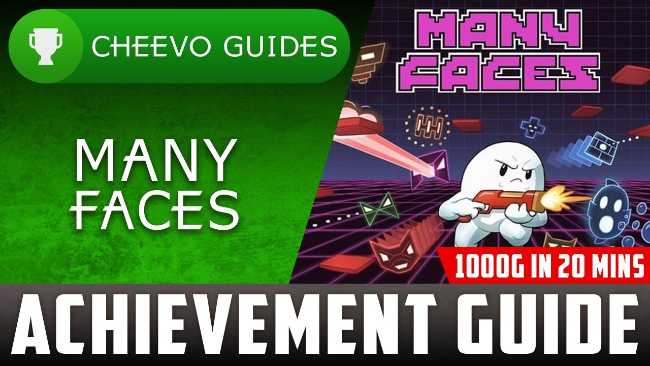 Many Faces  - Achievement / Trophy Guide (Part 1 | Base 1000g)