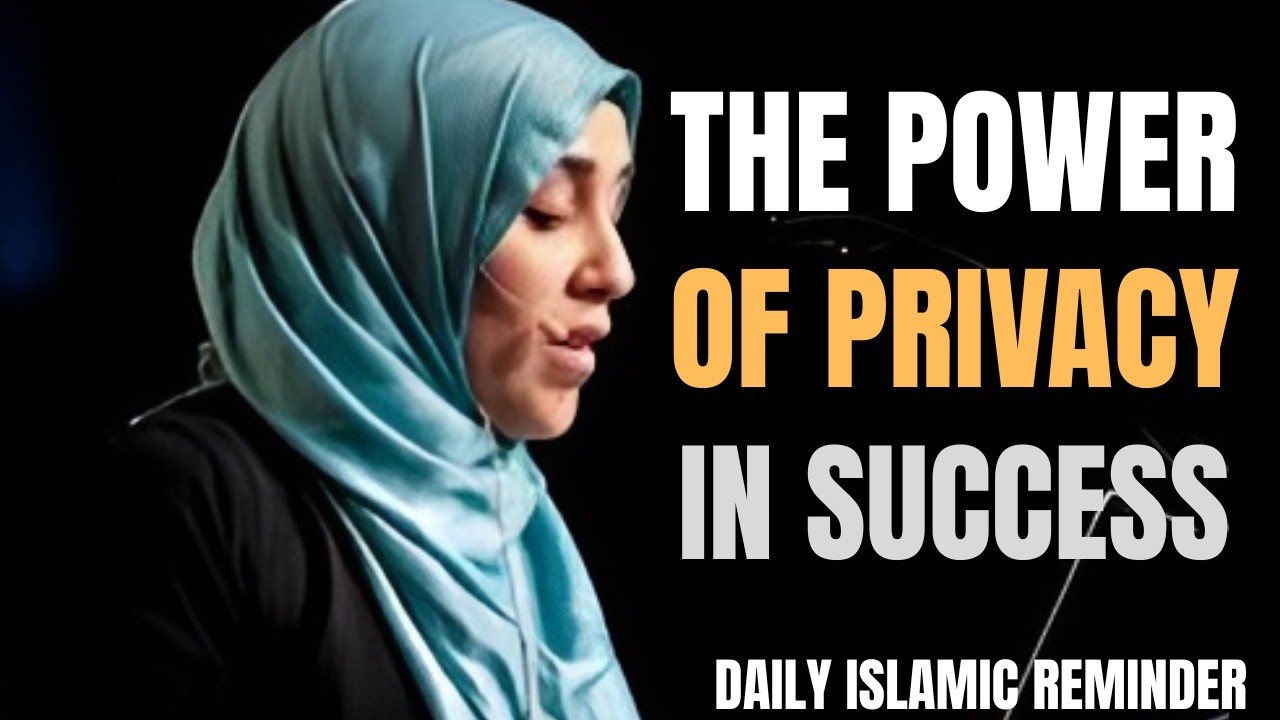 Protect Your Success – Why Privacy Matters | Yasmin Mogahed | Islamic Reminder