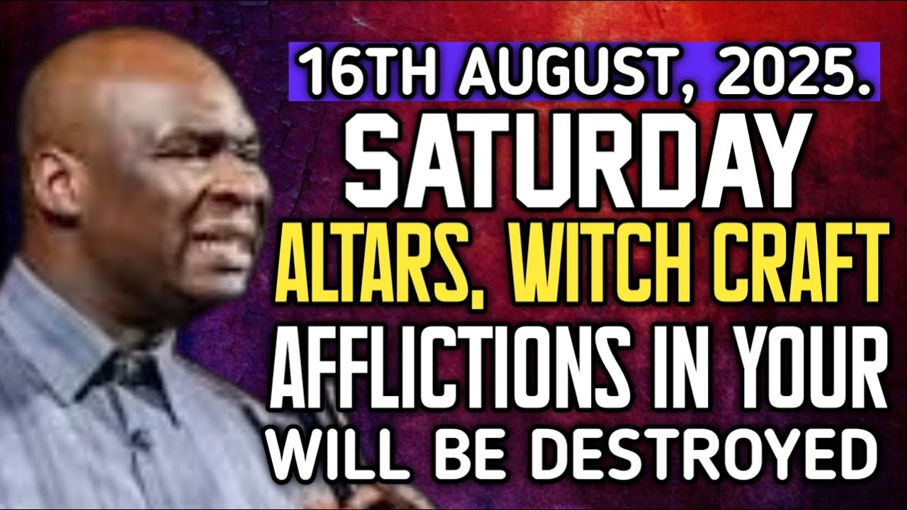16TH AUGUST, 2025. SATURDAY. ALTARS, WITCH CRAFT, AFFLICTIONS , DESTROYED. ~ APOSTLE JOSHUA SELMAN