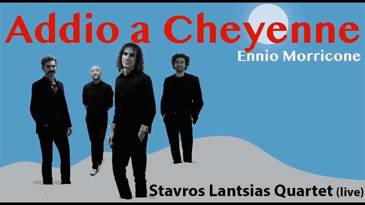 Addio a Cheyenne (Ennio Morricone) - Stavros Lantsias Quartet (live)