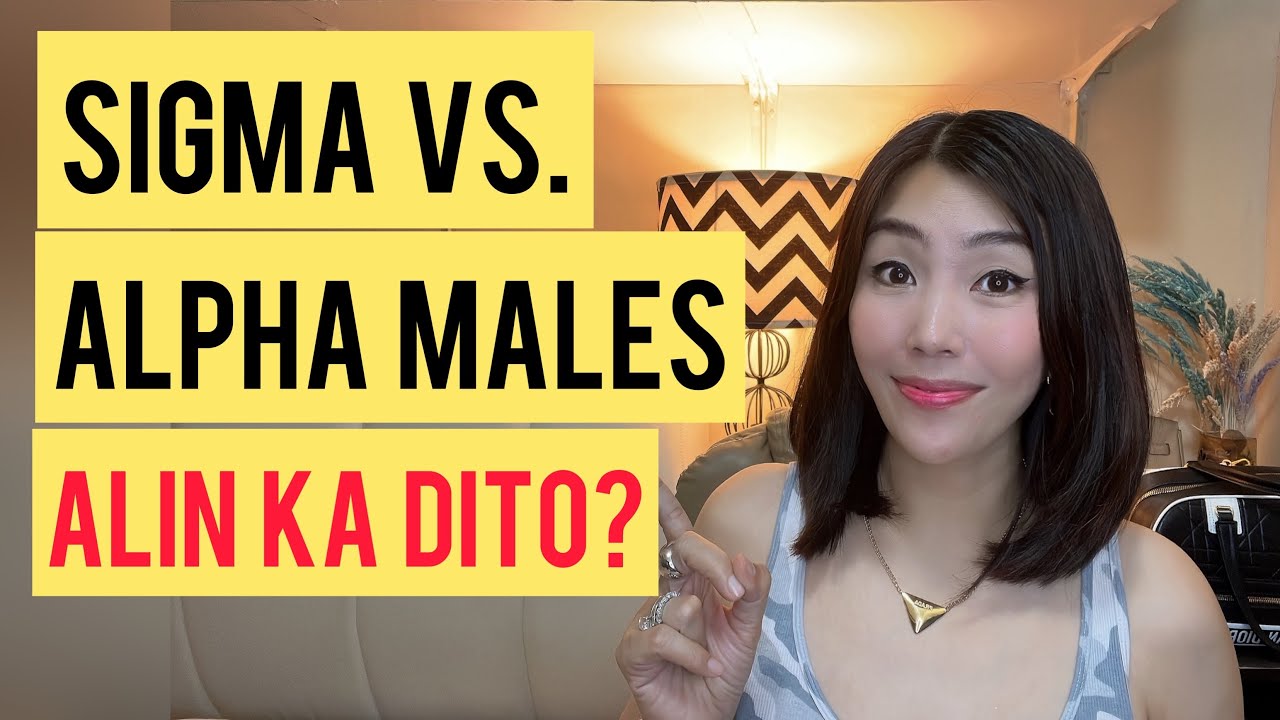 SIGMA MALE VS. ALPHA MALES ALIN KA DITO | CHERRYL TING