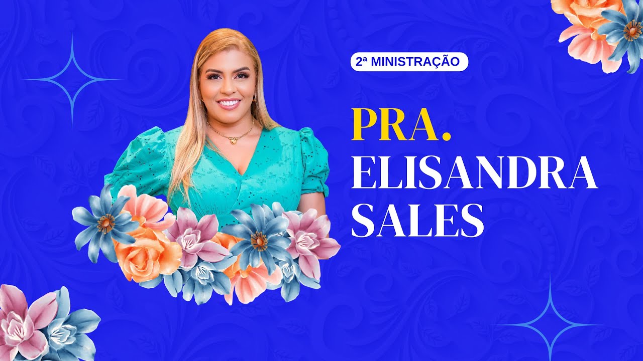 MINISTRAÇÃO: PR.A ELISANDRA SALES - CONFERÊNCIA PLENAS 2023