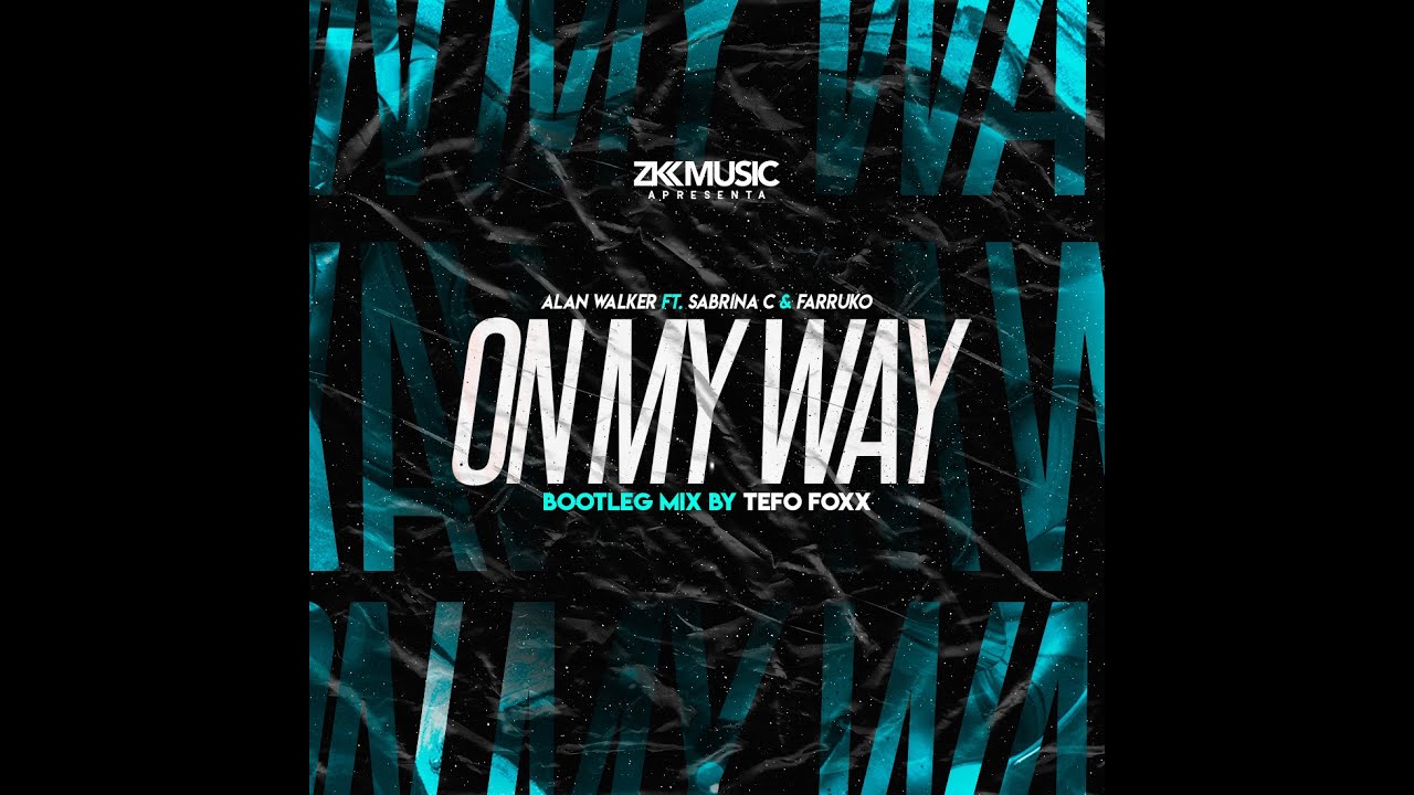 Alan Walker Ft Sabrina C & Farruko - On My Way(Tefo Foxx's Bootleg Mix)