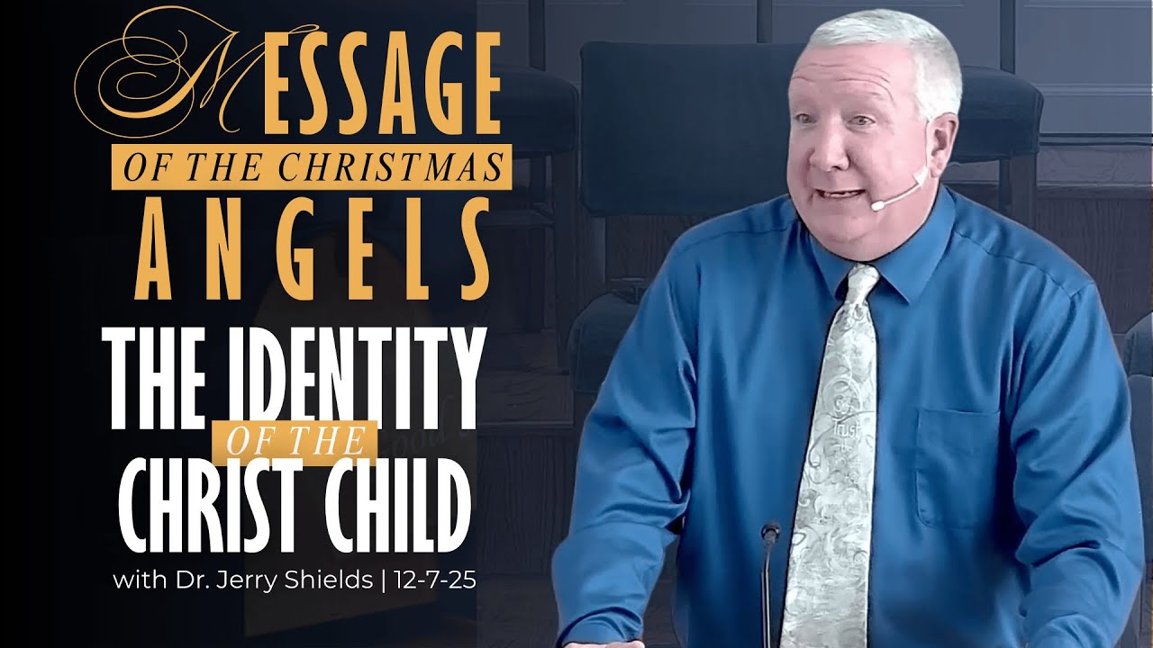The Identity of the Christ Child | Message of the Christmas Angels | Jerry Shields | 12-7-25