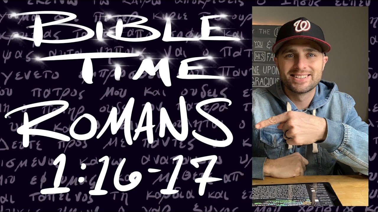 Bible Time // Romans 1:16-17