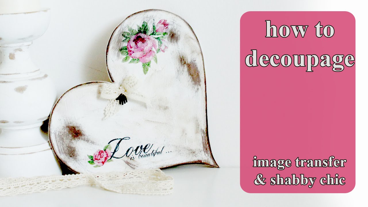 DECOUPAGE TUTORIAL - DIY photo transfer shabby chic heart -  Pentart transfer solution