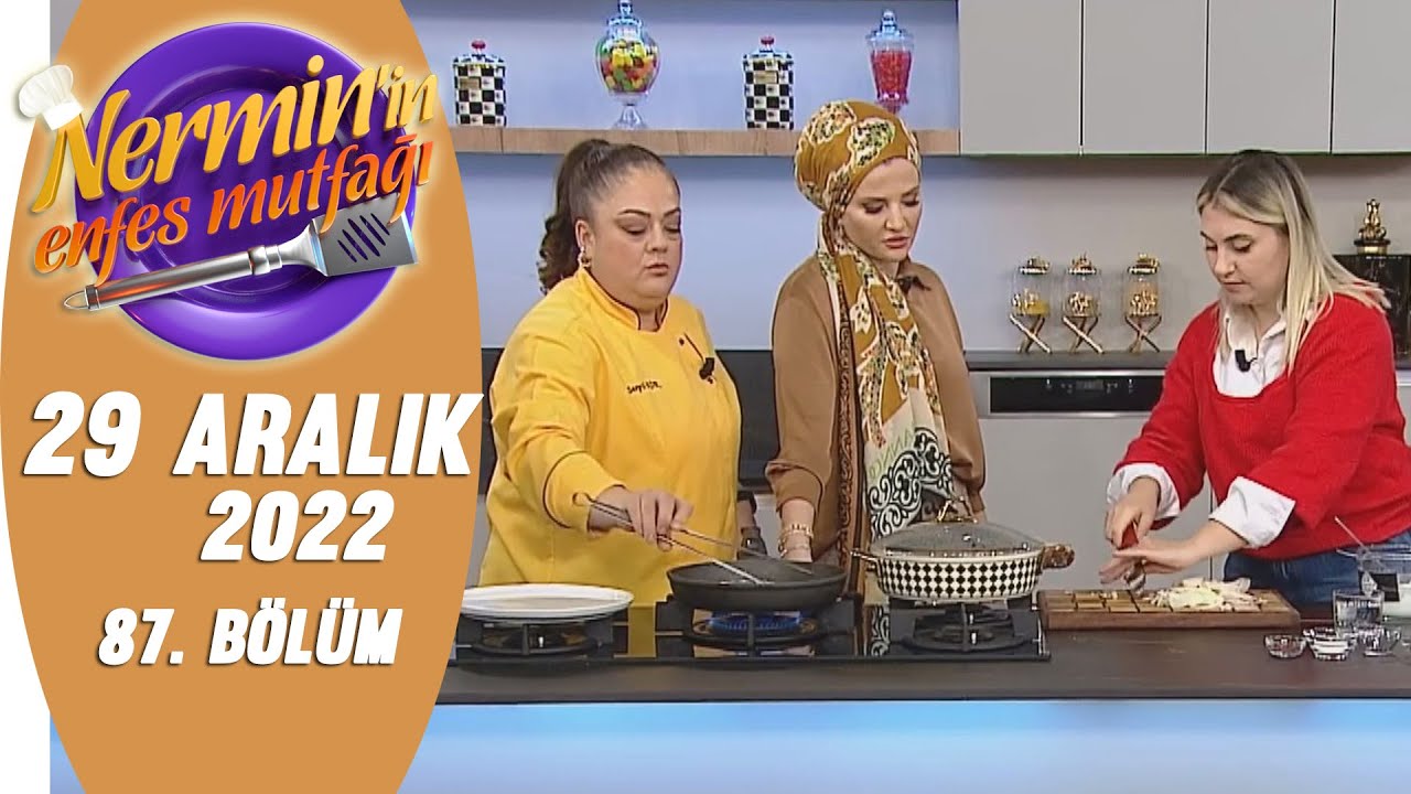Nermin'in Enfes Mutfağı 29 Aralık 2022 87. Bölüm