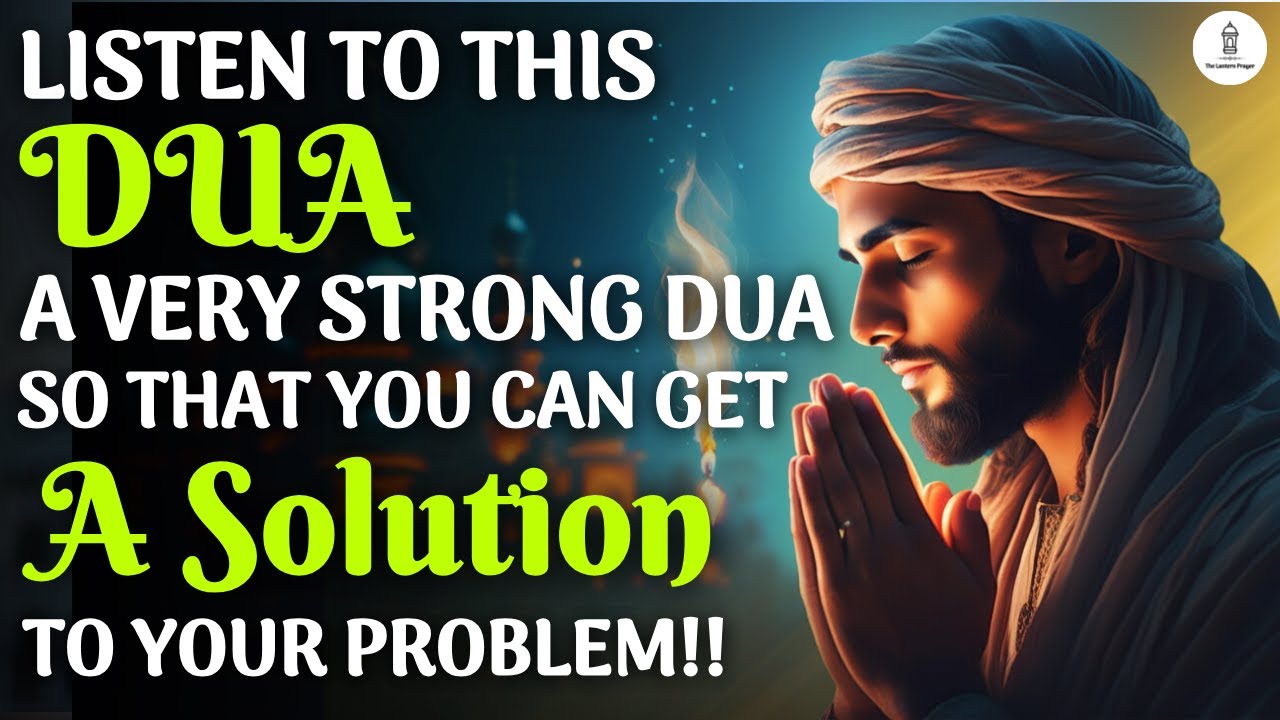 Solution For All Your Problems!! Best Dua For Any Problem!! Must Listen And Repeat