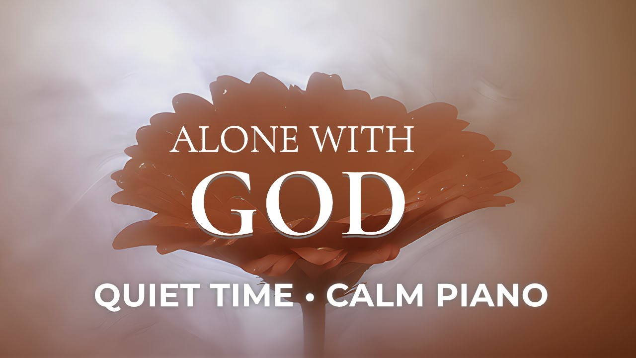 Alone With God | 1 Hour Instrumental Worship (Calm Piano) | Quiet Time Prayer & Meditation Music