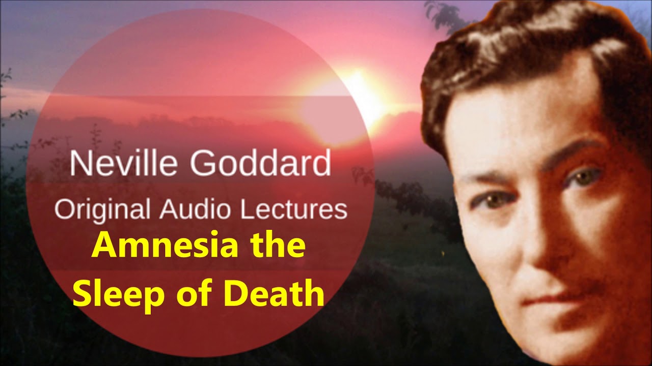 Neville Goddard  - Amnesia The Sleep of Death (Original Audio Lecture 1971)